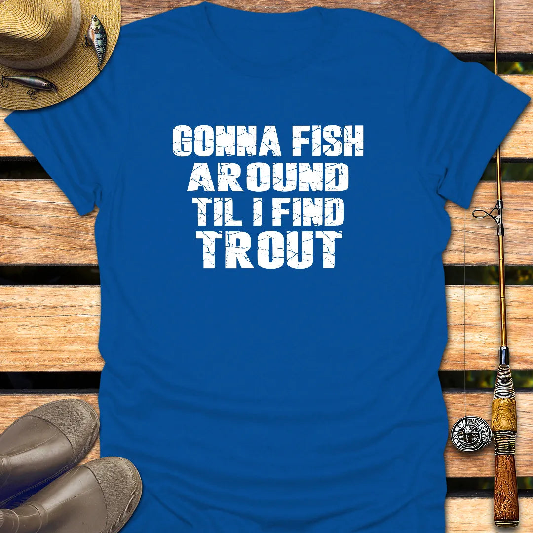 TIL I FIND TROUT T-Shirt FISHING T-Shirt Royal / S
