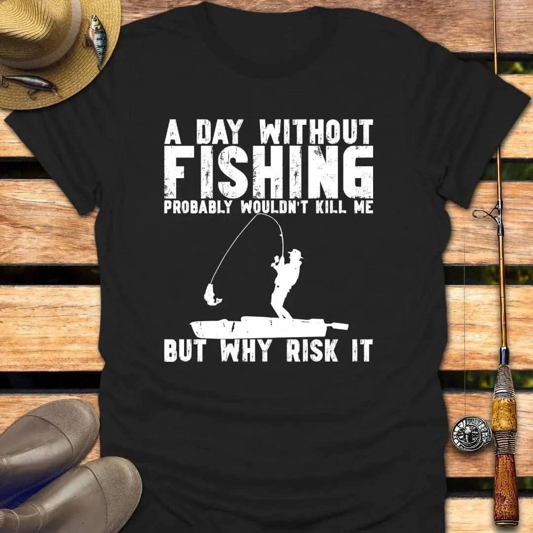 WHY RISK IT T-Shirt FISHING T-Shirt Black / S