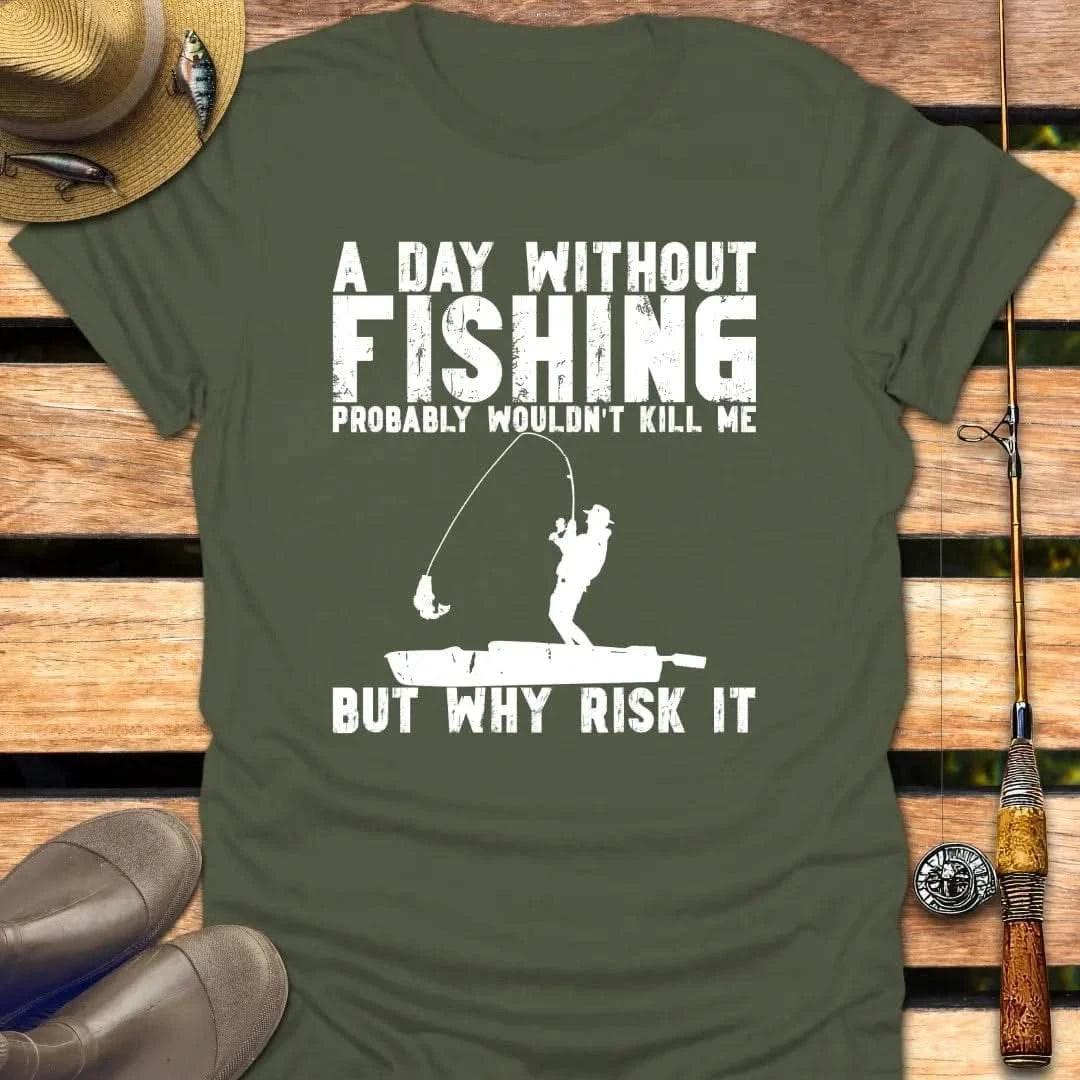 WHY RISK IT T-Shirt FISHING T-Shirt Military Green / S