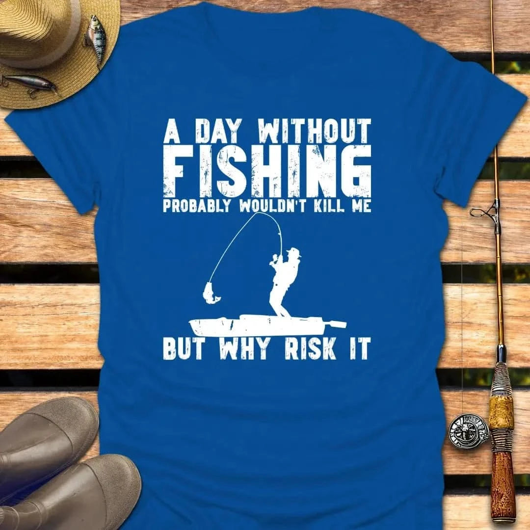 WHY RISK IT T-Shirt FISHING T-Shirt Royal / S