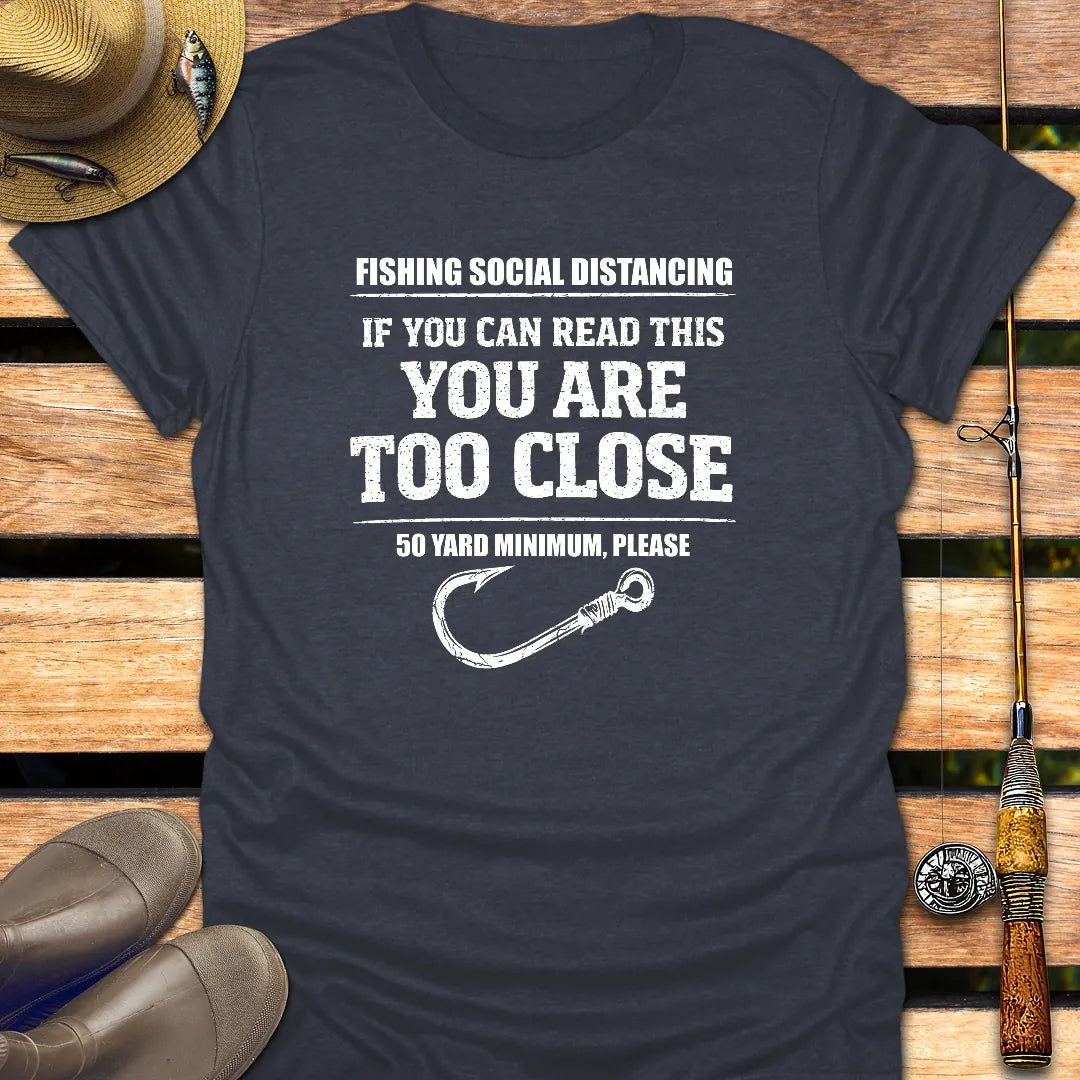 YOU ARE TOO CLOSE T-Shirt FISHING T-Shirt Heather Navy / S